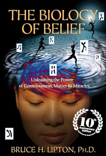 کاور کتاب The Biology of Belief 10th Anniversary Edition  Unleashing the Power of Consciousness, Matter & Miracles
