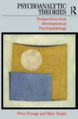 کاور کتاب Psychoanalytic Theories: Perspective from Developmental Psychopathology (Whurr Series in Psychoanalysis) 1st Edition