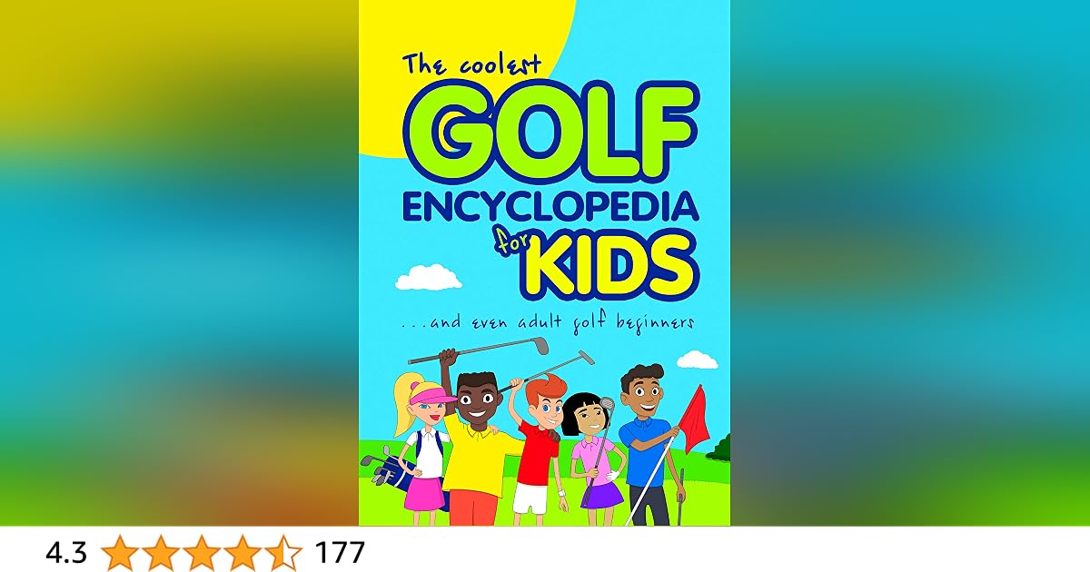 کاور کتاب The Coolest Golf Encyclopedia for Kids... and even Adult Golf Beginners