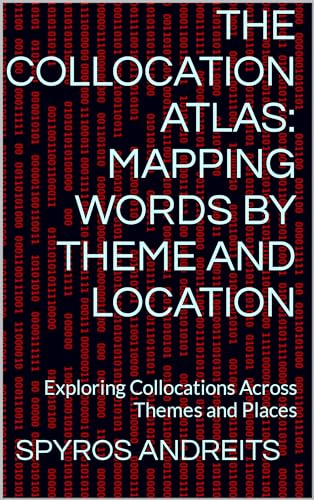 کاور کتاب THE COLLOCATION ATLAS: MAPPING WORDS BY THEME AND LOCATION: Exploring Collocations Across Themes and Places