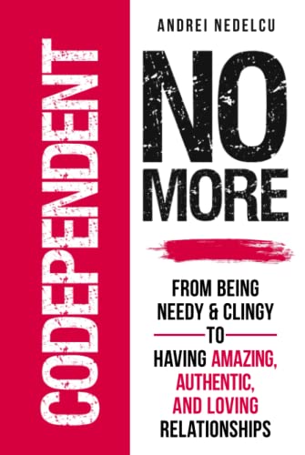 کاور کتاب Codependent No More: From Being Needy & Clingy to Having Amazing, Authentic, and Loving Relationships