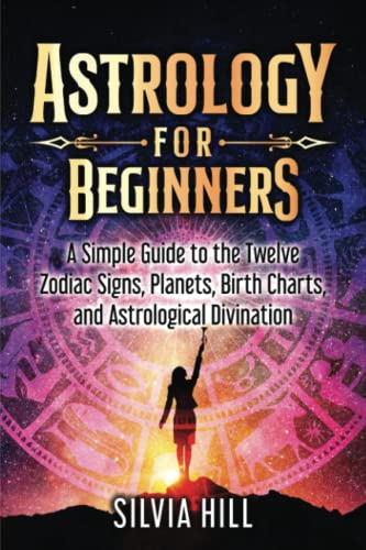کاور کتاب Astrology for Beginners: A Simple Guide to the Twelve Zodiac Signs, Planets, Birth Charts, and Astrological Divination (Methods of Divination)