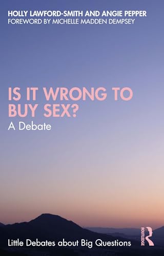 کاور کتاب Is It Wrong to Buy Sex?: A Debate (Little Debates about Big Questions)