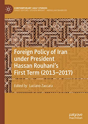 کاور کتاب Foreign Policy of Iran under President Hassan Rouhani's First Term (2013–2017) (Contemporary Gulf Studies) (English Edition)