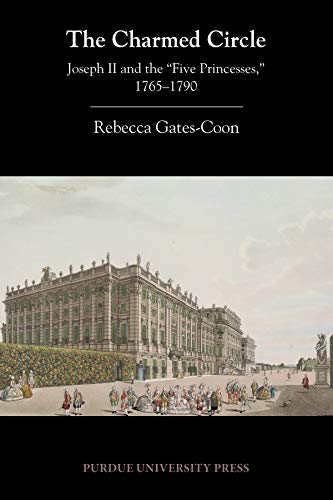 کاور کتاب The Charmed Circle: Joseph II and the 'Five Princesses,' 1765-1790
