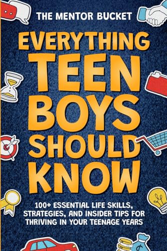 کاور کتاب Everything Teen Boys Should Know - 100+ Essential Life Skills, Strategies, and Insider Tips for Thriving in Your Teenage Years Paperback – October 4, 2023