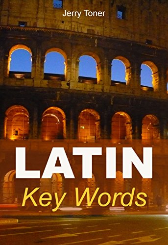 کاور کتاب Latin Key Words: Learn Latin Easily: 2,000-word Vocabulary Arranged by Frequency in a Hundred Units, with Comprehensive Latin and English Indexes