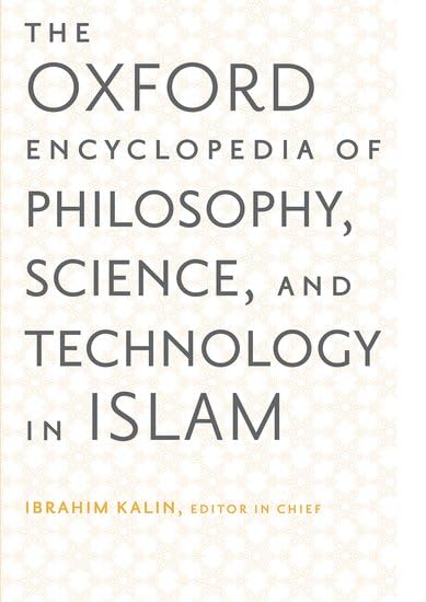 کاور کتاب The Oxford Encyclopedia of Philosophy, Science, and Technology in Islam: Two-Volume Set (Oxford Encyclopedias of Islamic Studies) 1st Edition