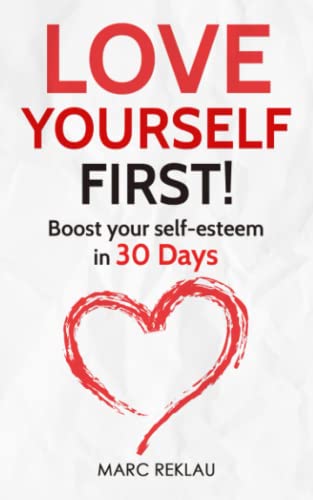 کاور کتاب Love Yourself First!: Boost your self-esteem in 30 Days (Change your habits, change your life)