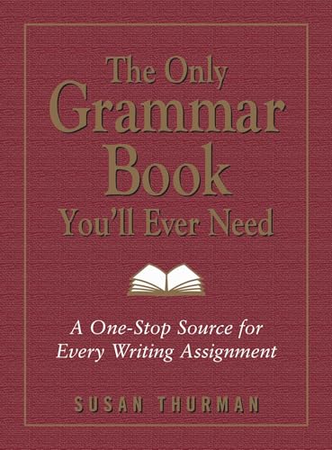 کاور کتاب The Only Grammar Book You'll Ever Need: A One-Stop Source for Every Writing Assignment 1st Edition
