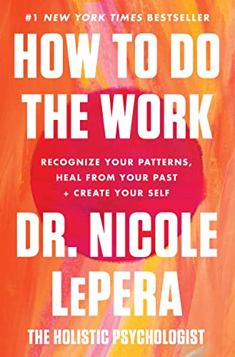 کاور کتاب How to Do the Work: Recognize Your Patterns, Heal from Your Past, and Create Your Self