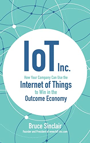کاور کتاب IoT Inc: How Your Company Can Use the Internet of Things to Win in the Outcome Economy