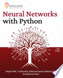 کاور کتاب Neural Networks with Python Design CNNs, Transformers, GANs and capsule networks using tensorflow and keras