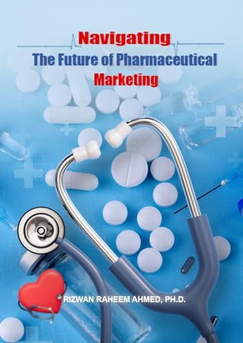 کاور کتاب Navigating the Future of Pharmaceutical Marketing Kindle Edition