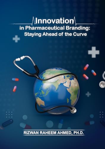 کاور کتاب Innovation in Pharmaceutical Branding: Staying Ahead of the Curve Kindle Edition