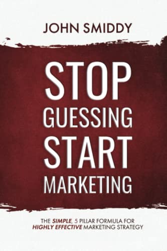 کاور کتاب STOP Guessing START Marketing: The Simple 5-Step Formula to Highly Effective Marketing Strategy