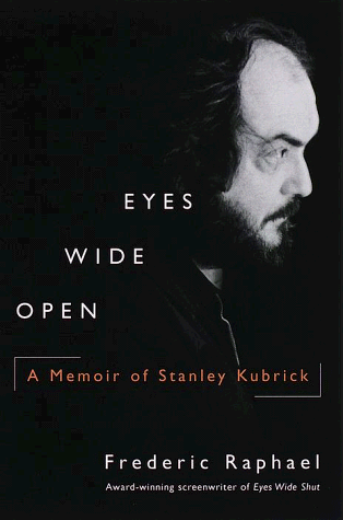 کاور کتاب Eyes Wide Open: A Memoir of Stanley Kubrick: Raphael, Frederic