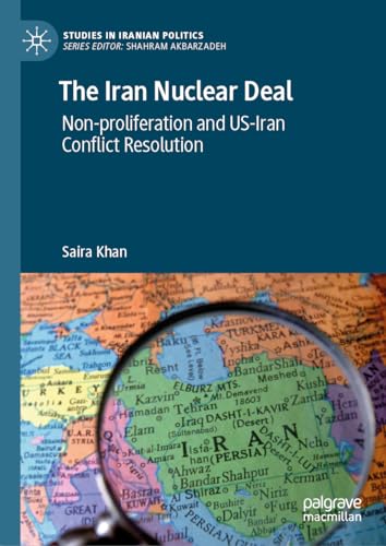 کاور کتاب The Iran Nuclear Deal: Non-proliferation and US-Iran Conflict Resolution (Studies in Iranian Politics)