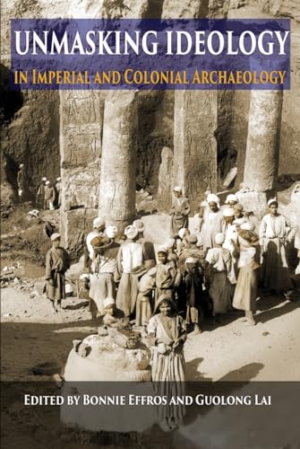 کاور کتاب Unmasking Ideology in Imperial and Colonial Archaeology