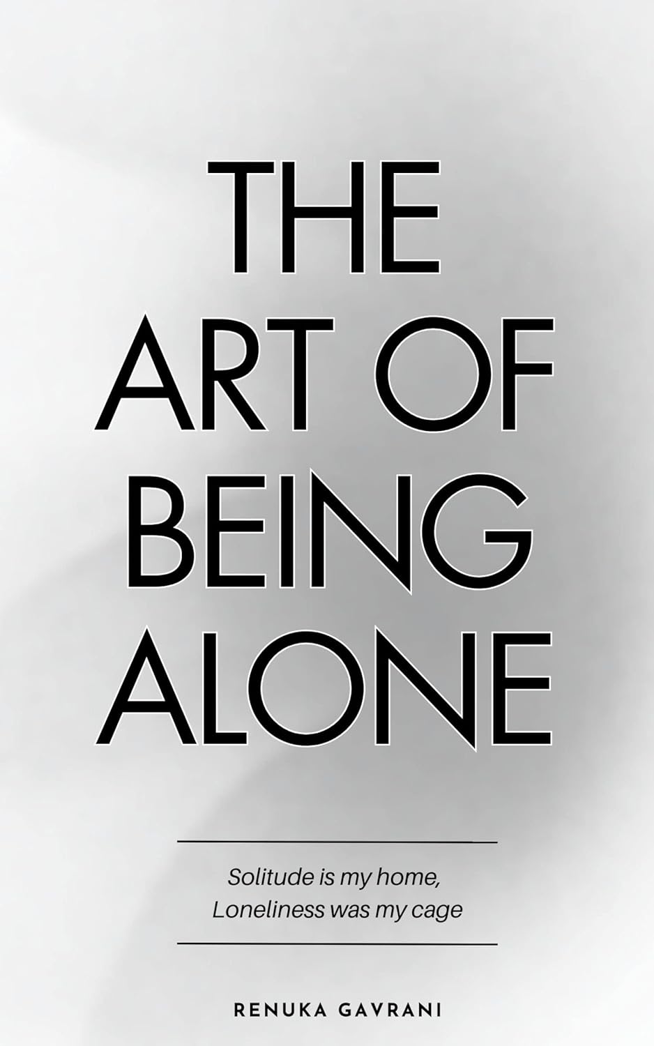 کاور کتاب The Art of Being ALONE: Solitude Is My HOME, Loneliness Was My Cage