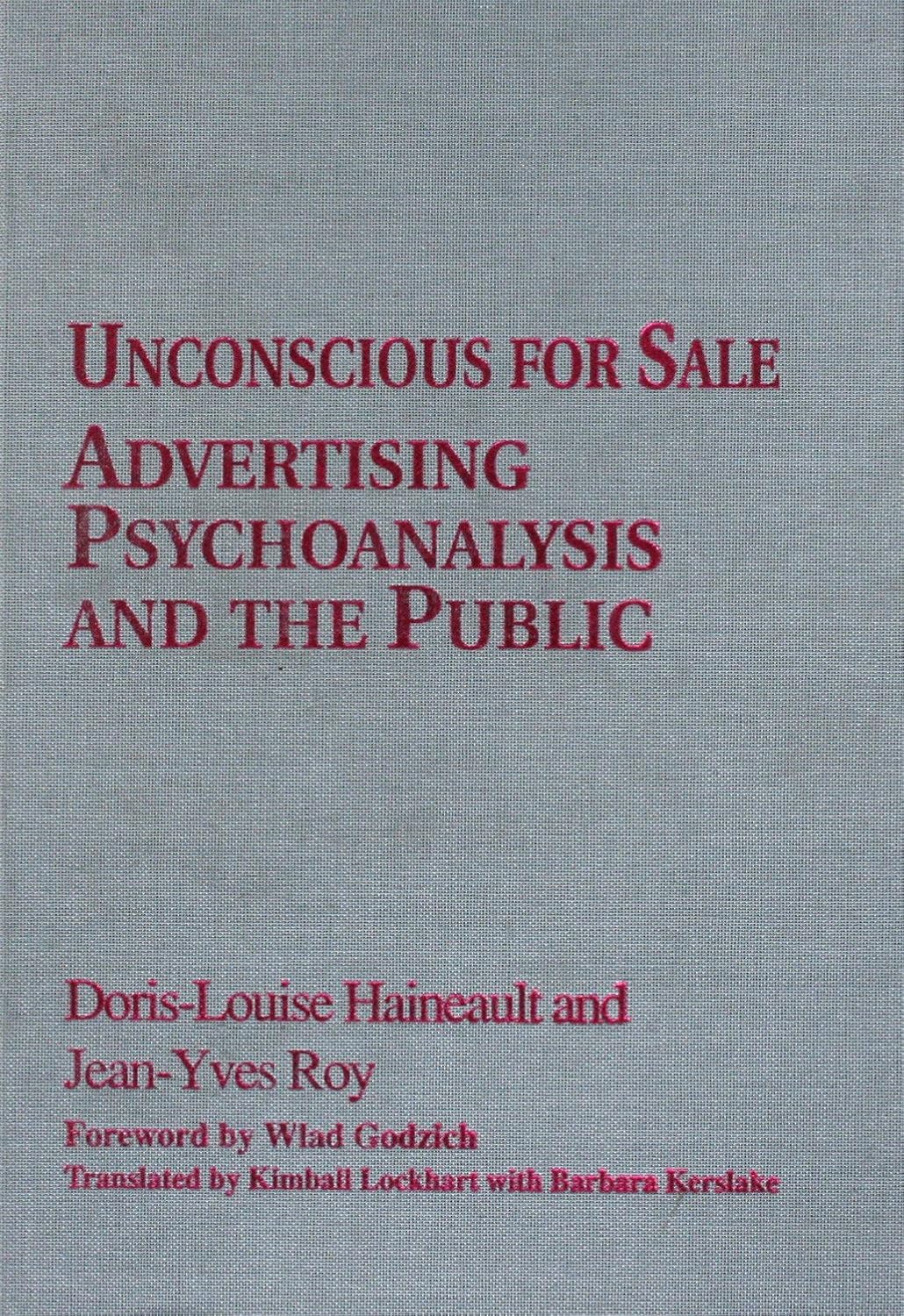 کاور کتاب Unconscious for Sale: Advertising, Psychoanalysis, and the Public (Theory & History of Literature)