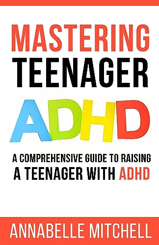 کاور کتاب Mastering Teenager ADHD: A Comprehensive Guide to Raising a Teenager with ADHD Kindle Edition