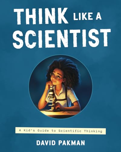 کاور کتاب Think Like a Scientist: Scientific Adventures and Experiments for Curious Kids