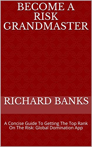 کاور کتاب Become A Risk Grandmaster: A Concise Guide To Getting The Top Rank On The Risk: Global Domination App