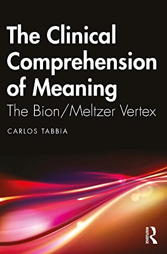 کاور کتاب The Clinical Comprehension of Meaning: The Bion/Meltzer Vertex
