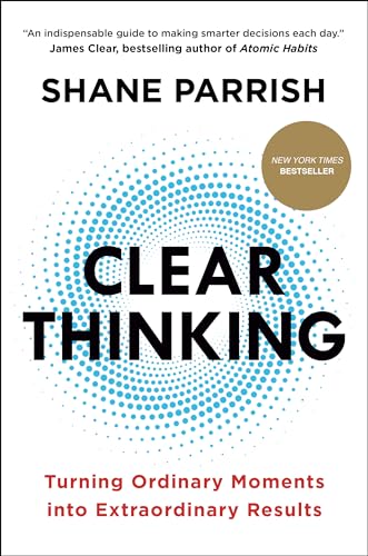 کاور کتاب Clear Thinking: Turning Ordinary Moments into Extraordinary Results