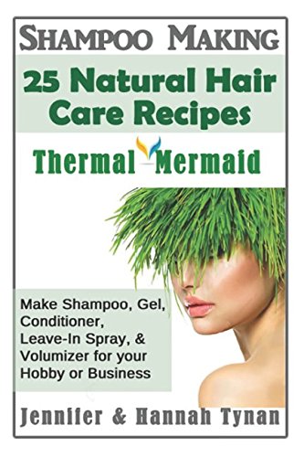 کاور کتاب Shampoo Making: 25 Shampoo & Natural Hair Care Recipes: A Shampoo Making Guide for Hobby or Business (Thermal Mermaid)