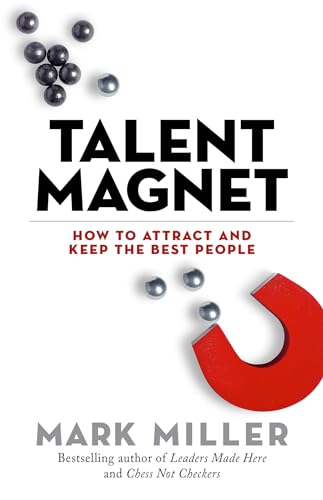 کاور کتاب Talent Magnet: How to Attract and Keep the Best People: 3 (The High Performance Series)