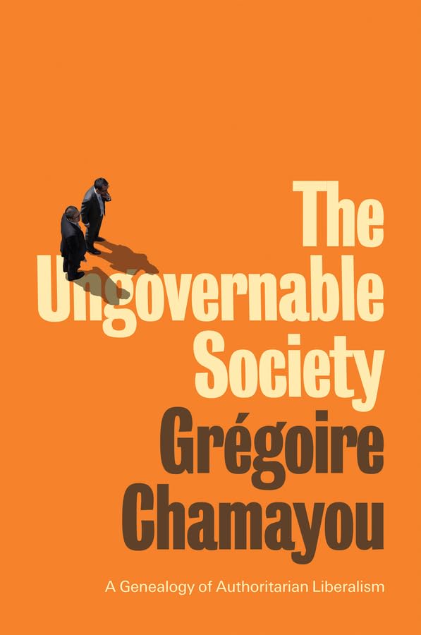 کاور کتاب The Ungovernable Society: A Genealogy of Authoritarian Liberalism