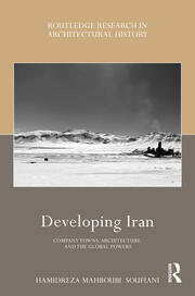 کاور کتاب Developing Iran: Company Towns, Architecture, and the Global Powers