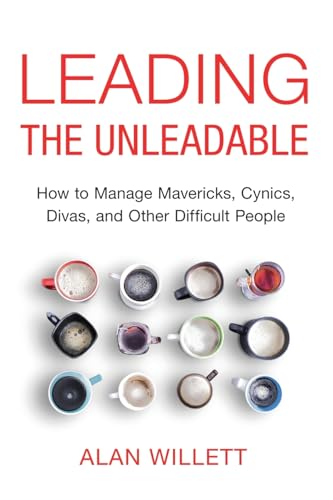 کاور کتاب Leading the Unleadable: How to Manage Mavericks, Cynics, Divas, and Other Difficult People