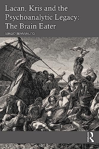 کاور کتاب Lacan, Kris and the Psychoanalytic Legacy: The Brain Eater