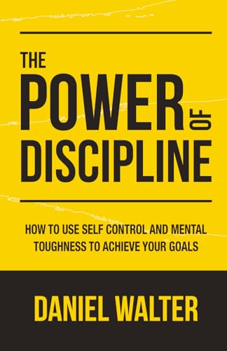 کاور کتاب The Power of Discipline: How to Use Self Control and Mental Toughness to Achieve Your Goals Paperback – April 8, 2020