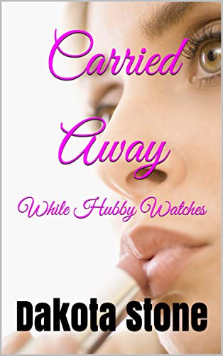 کاور کتاب Carried Away: While Hubby Watches