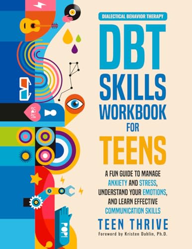 کاور کتاب The DBT Skills Workbook for Teens: A Fun Guide to Manage Anxiety and Stress, Understand Your Emotions and Learn Effective Communication Skills