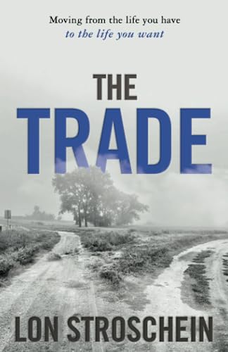 کاور کتاب The Trade: Moving From the Life You Have to the Life You Want