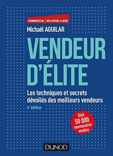 کاور کتاب Vendeur d'élite - 6e éd. - Les techniques et secrets dévoilés des meilleurs vendeurs