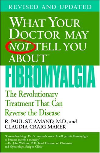 کاور کتاب What Your Doctor May Not Tell You About Fibromyalgia: The Revolutionary Treatment That Can Reverse the Disease By R. Paul St. Amand