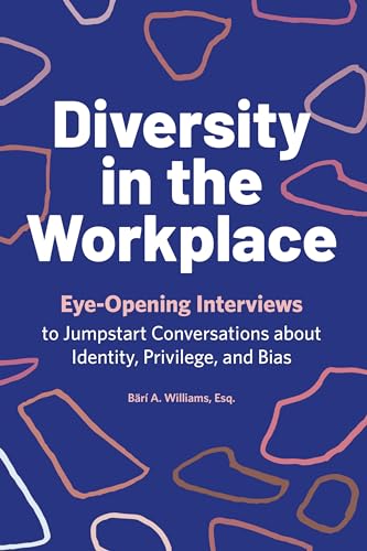 کاور کتاب Diversity in the Workplace: Eye-Opening Interviews to Jumpstart Conversations about Identity, Privilege, and Bias