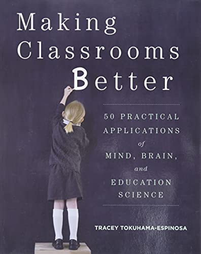کاور کتاب Making Classrooms Better: 50 Practical Applications of Mind, Brain, and Education Science
