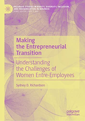 کاور کتاب Making the Entrepreneurial Transition: Understanding the Challenges of Women Entre-Employees (Palgrave Studies in Equity, Diversity, Inclusion, and Indigenization in Business)