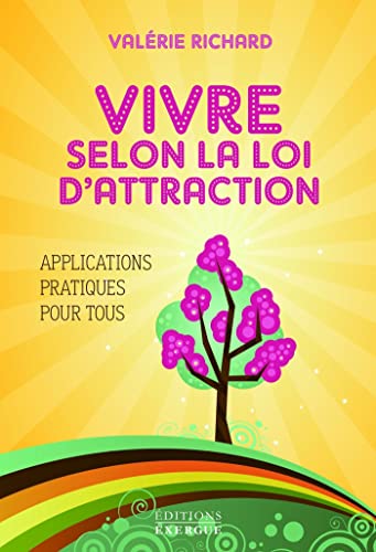 کاور کتاب Vivre selon la loi d'attraction : Applications pratiques pour tous