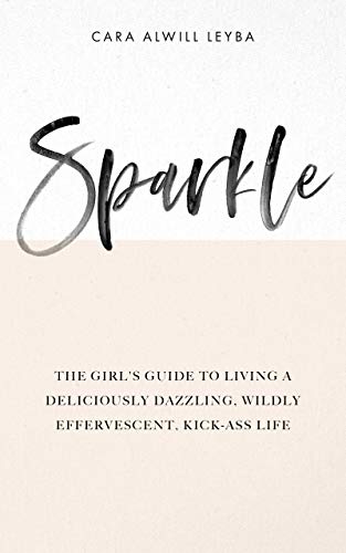کاور کتاب Sparkle: The Girl's Guide to Living a Deliciously Dazzling, Wildly Effervescent, Kick-Ass Life