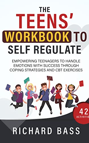 کاور کتاب The Teens' Workbook to Self Regulate: Empowering Teenagers to Handle Emotions with Success through Coping Strategies and CBT Exercises (Successful Parenting)