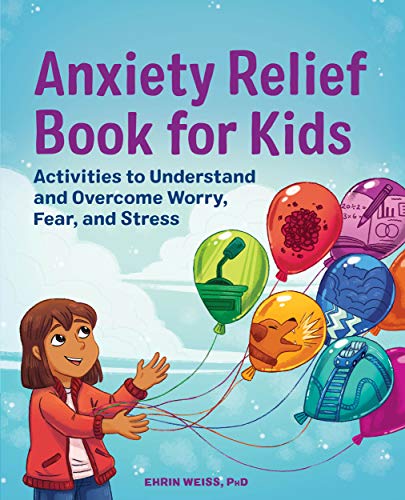 کاور کتاب Anxiety Relief Book for Kids: Activities to Understand and Overcome Worry, Fear, and Stress