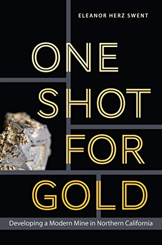 کاور کتاب One Shot for Gold: Developing a Modern Mine in Northern California (Mining and Society Series)